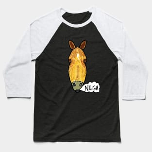 Horse Face Neigh Baseball T-Shirt